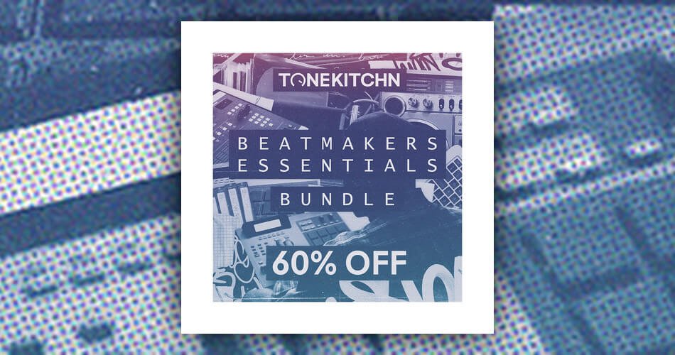 Beatmakers Essentials Bundle：6 Tone Kitchn样品包，打六折-