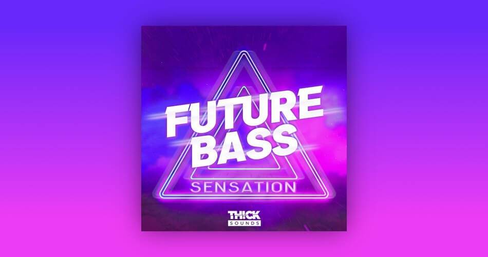 图片[1]-Thick Sounds的Future Bass Sensation样本包-