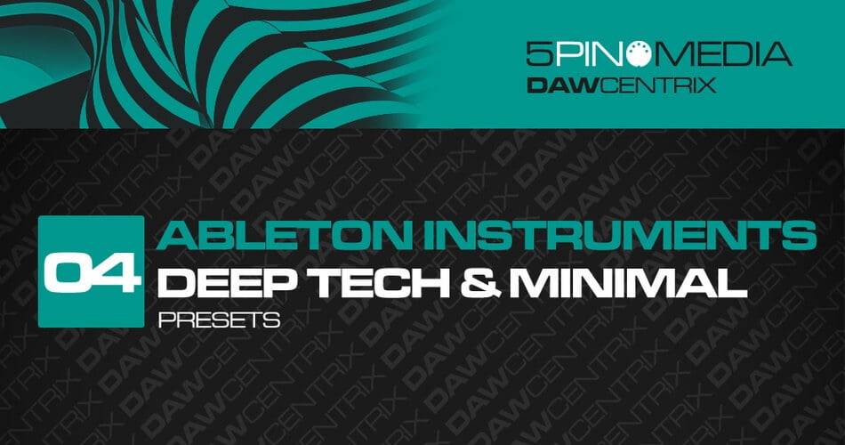图片[1]-DAWcentrix 04：Ableton Instruments Deep Tech & Minimal by 5Pin Media-